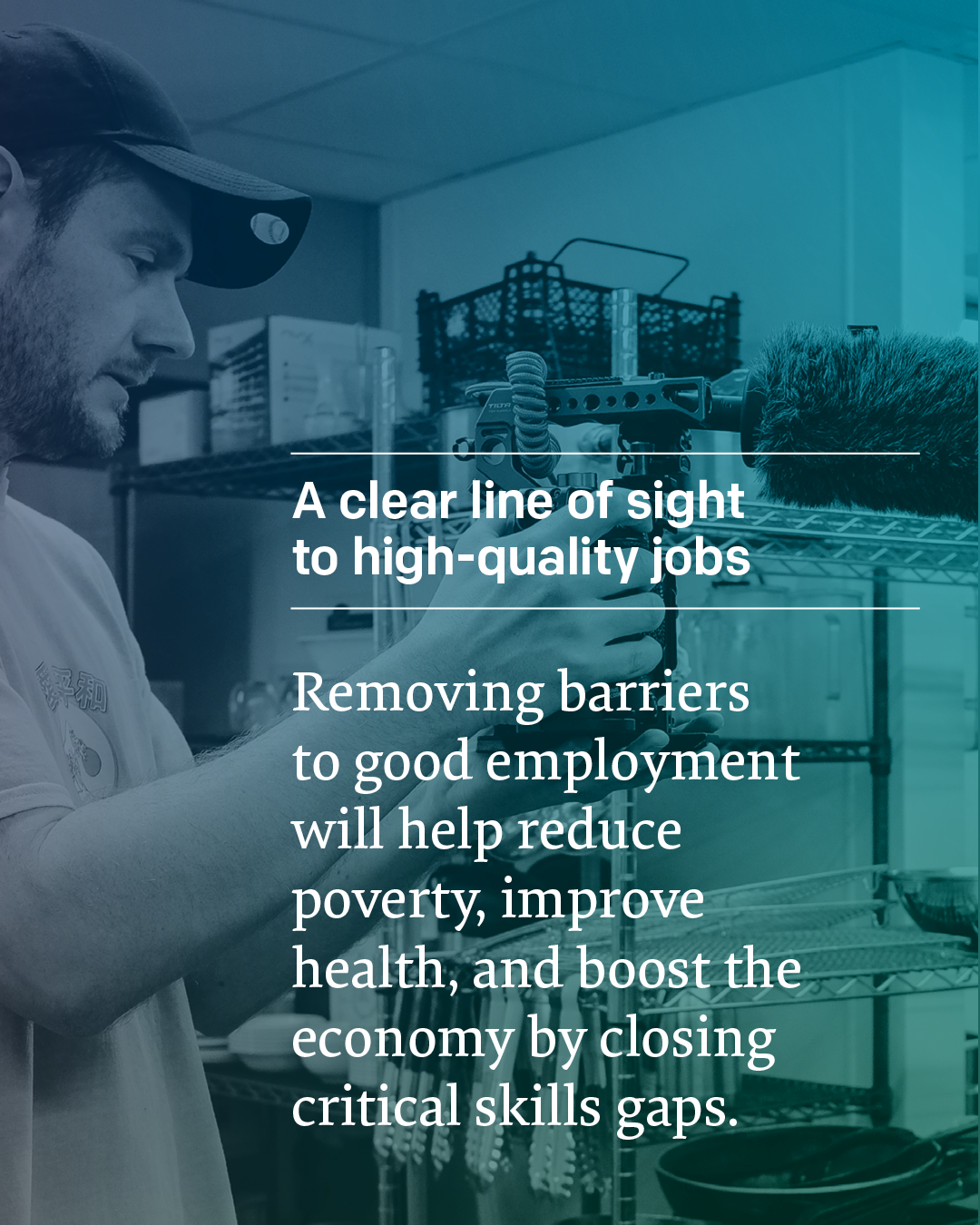 Graphic with the message: 'A clear line of sight to high-quality jobs' highlighting the importance of removing barriers to employment.